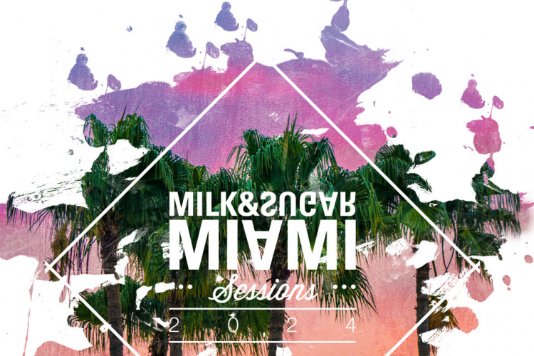 Milk & Sugar - Miami Sessions 2024
