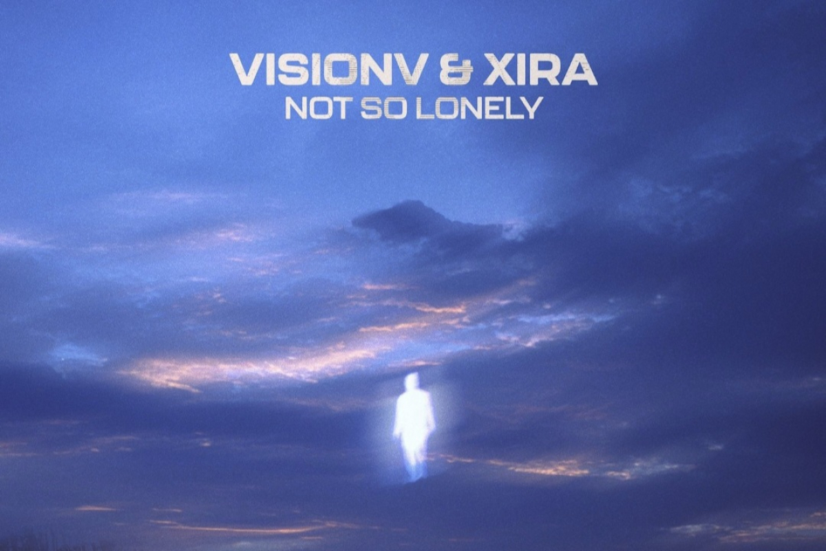 VisionV x XIRA Not So Lonely VÖ:...